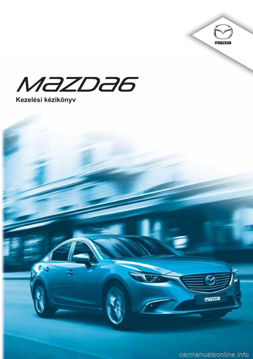 MAZDA MODEL 6 2015  Kezelési útmutató (in Hungarian) 