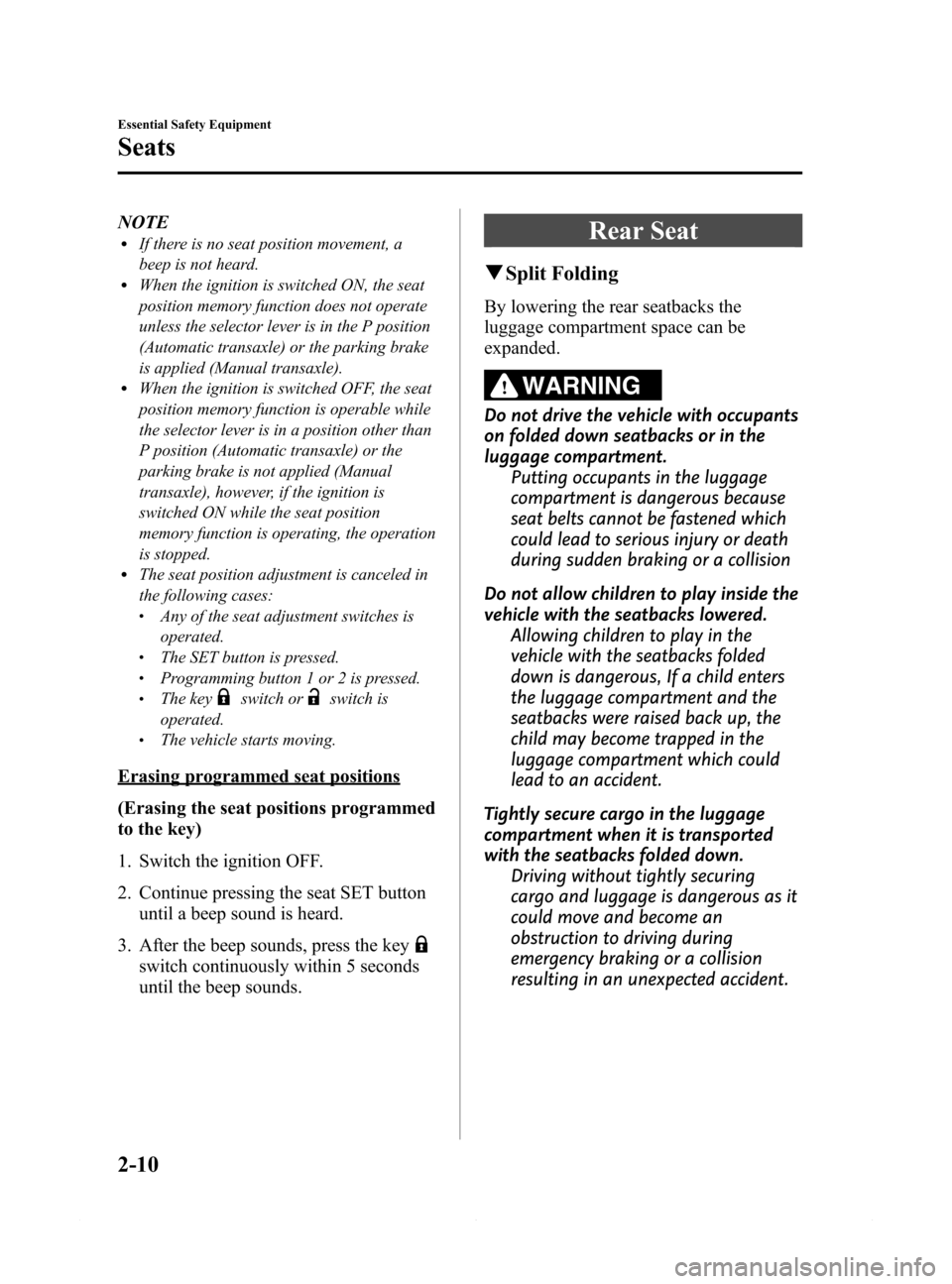 MAZDA MODEL 6 2014  Owners Manual (in English) Black plate (22,1)
NOTElIf there is no seat position movement, a
beep is not heard.
lWhen the ignition is switched ON, the seat
position memory function does not operate
unless the selector lever is i