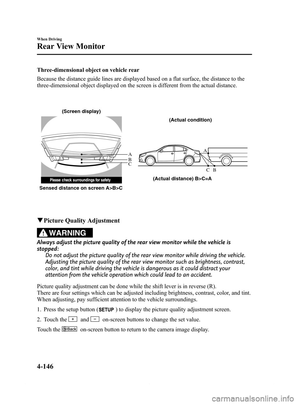 MAZDA MODEL 6 2014 Owners Manual (in English) Black plate (270,1)
Three-dimensional object on vehicle rear
Because the distance guide lines are displayed based on a flat surface, the distance to the
three-dimensional object displayed on the scree MAZDA MODEL 6 2014 Owners Manual (in English) Black plate (270,1)
Three-dimensional object on vehicle rear
Because the distance guide lines are displayed based on a flat surface, the distance to the
three-dimensional object displayed on the scree