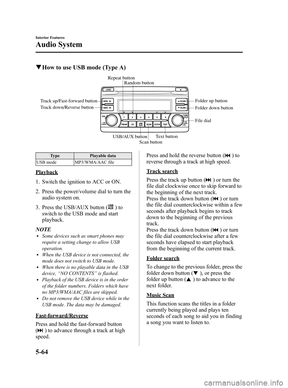 MAZDA MODEL 6 2014 (in English) User Guide Black plate (336,1)
qHow to use USB mode (Type A)
Track up/Fast-forward button
Track down/Reverse buttonRepeat button
Random button
Folder down button Folder up button
Text button
Scan button USB/AUX MAZDA MODEL 6 2014 (in English) User Guide Black plate (336,1)
qHow to use USB mode (Type A)
Track up/Fast-forward button
Track down/Reverse buttonRepeat button
Random button
Folder down button Folder up button
Text button
Scan button USB/AUX