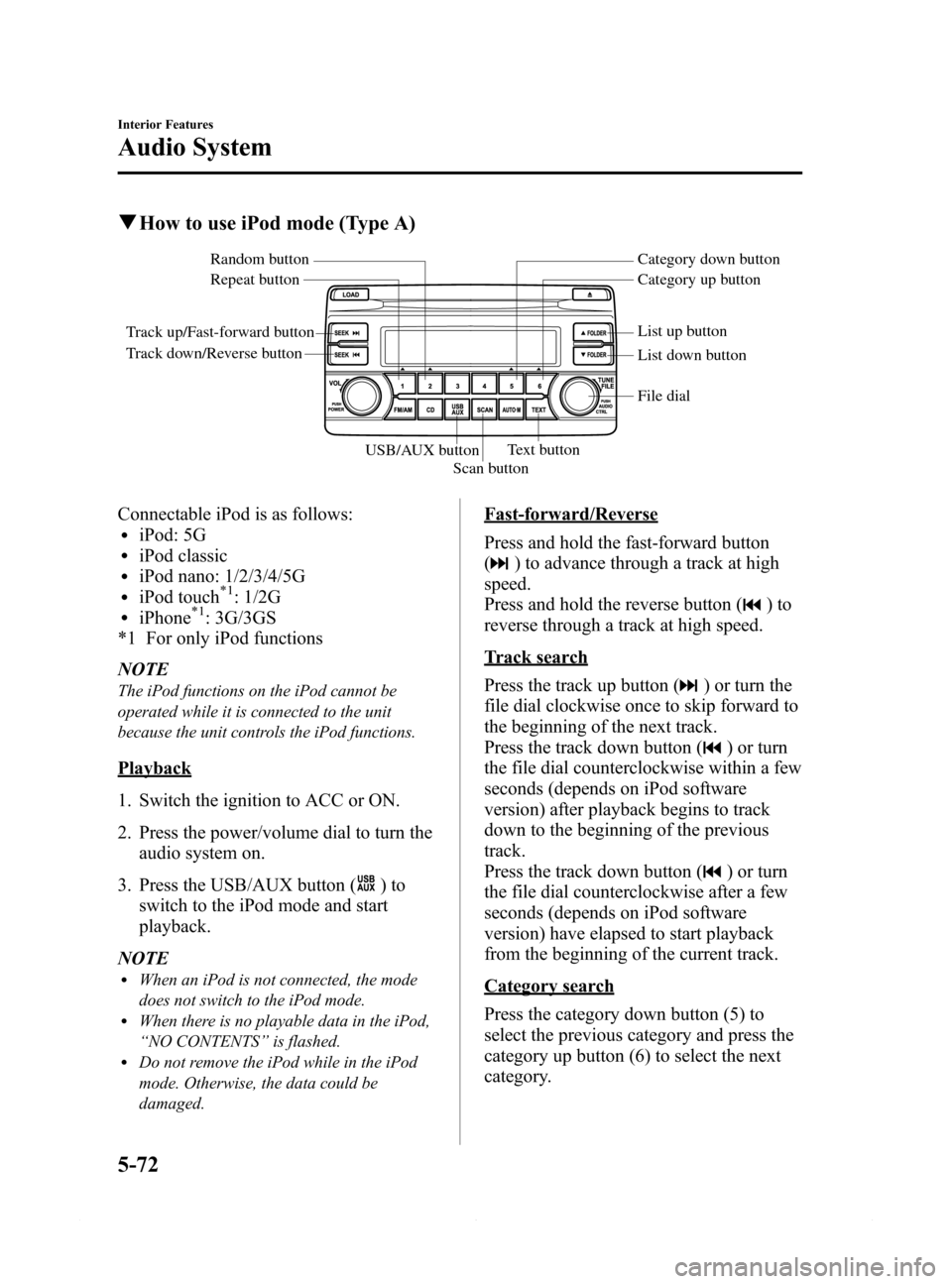 MAZDA MODEL 6 2014 (in English) User Guide Black plate (344,1)
qHow to use iPod mode (Type A)
Track up/Fast-forward button
Track down/Reverse buttonRepeat button Random button Category down button
Category up button
List down button List up bu MAZDA MODEL 6 2014 (in English) User Guide Black plate (344,1)
qHow to use iPod mode (Type A)
Track up/Fast-forward button
Track down/Reverse buttonRepeat button Random button Category down button
Category up button
List down button List up bu