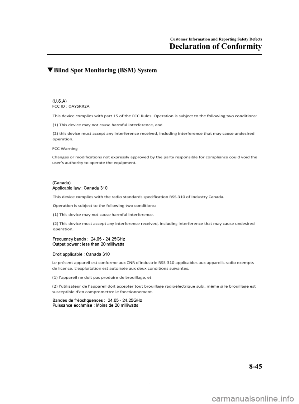 MAZDA MODEL 6 2014 Owners Manual (in English) Black plate (547,1)
qBlind Spot Monitoring (BSM) System
Customer Information and Reporting Safety Defects
Declaration of Conformity
8-45
Mazda6_8DQ8-EA-13L_Edition3 Page547
Friday, June 13 2014 6:23 P MAZDA MODEL 6 2014 Owners Manual (in English) Black plate (547,1)
qBlind Spot Monitoring (BSM) System
Customer Information and Reporting Safety Defects
Declaration of Conformity
8-45
Mazda6_8DQ8-EA-13L_Edition3 Page547
Friday, June 13 2014 6:23 P