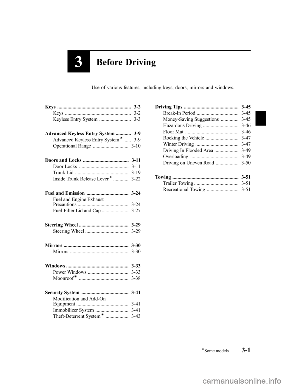 MAZDA MODEL 6 2014  Owners Manual (in English) Black plate (73,1)
3Before Driving
Use of various features, including keys, doors, mirrors and windows.
Keys .......................................................... 3-2
Keys .......................