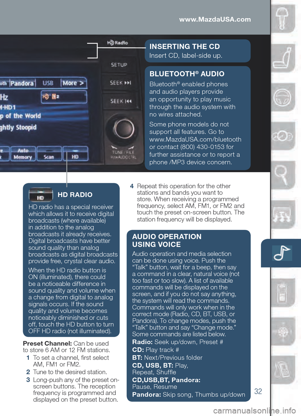 MAZDA MODEL 6 2014 Smart Start Guide (in English) 32
BLUETOOTH® AU DIO
Bluetooth® enabled phones
and audio players provide
an opportunity to play music
through the audio system with
no wires attached.
Some phone models do not
support all featu MAZDA MODEL 6 2014 Smart Start Guide (in English) 32
BLUETOOTH® AU DIO
Bluetooth® enabled phones
and audio players provide
an opportunity to play music
through the audio system with
no wires attached.
Some phone models do not
support all featu