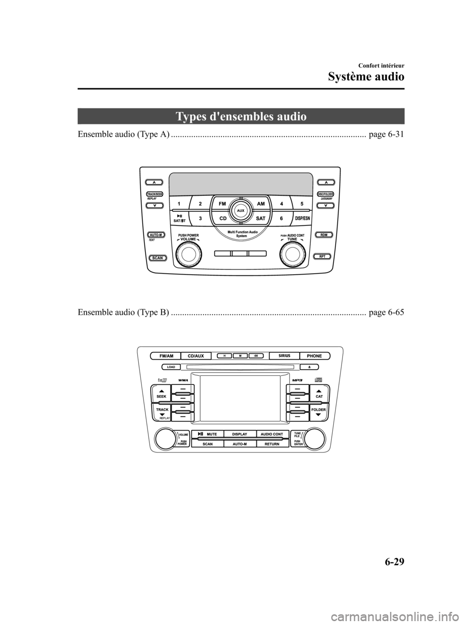 MAZDA MODEL 6 2010 Manuel du propriétaire (in French) Types densembles audio
Ensemble audio (Type A) ....................................................................................... page 6-31
Ensemble audio (Type B) .............................. MAZDA MODEL 6 2010 Manuel du propriétaire (in French) Types densembles audio
Ensemble audio (Type A) ....................................................................................... page 6-31
Ensemble audio (Type B) ..............................