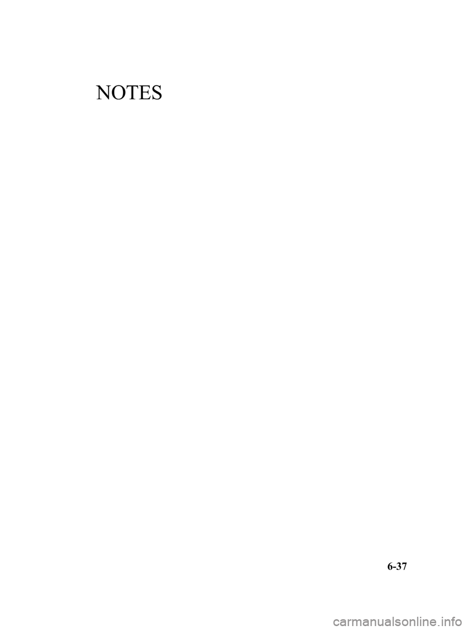 MAZDA MODEL 6 2010 Manuel du propriétaire (in French) NOTES
6-37
Mazda6_8AS2-EC-09E_Edition1 Page289
Wednesday, May 27 2009 2:15 PM
Form No.8AS2-EC-09E MAZDA MODEL 6 2010 Manuel du propriétaire (in French) NOTES
6-37
Mazda6_8AS2-EC-09E_Edition1 Page289
Wednesday, May 27 2009 2:15 PM
Form No.8AS2-EC-09E