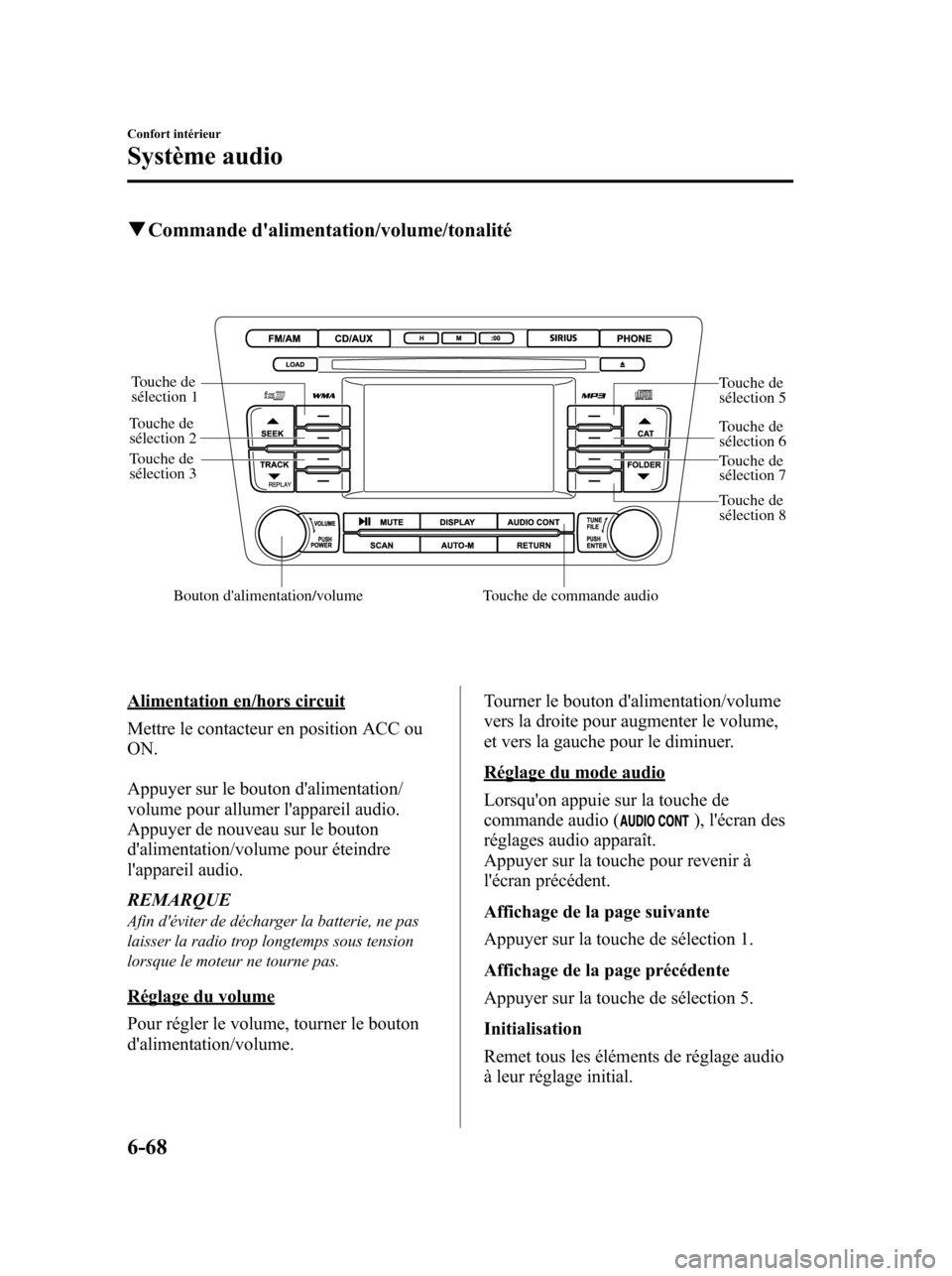 MAZDA MODEL 6 2010 Manuel du propriétaire (in French) qCommande dalimentation/volume/tonalité
Touche de commande audioBouton dalimentation/volume
Touche de
sélection 1
Touche de
sélection 2
Touche de
sélection 3Touche de
sélection 5
Touche de MAZDA MODEL 6 2010 Manuel du propriétaire (in French) qCommande dalimentation/volume/tonalité
Touche de commande audioBouton dalimentation/volume
Touche de
sélection 1
Touche de
sélection 2
Touche de
sélection 3Touche de
sélection 5
Touche de