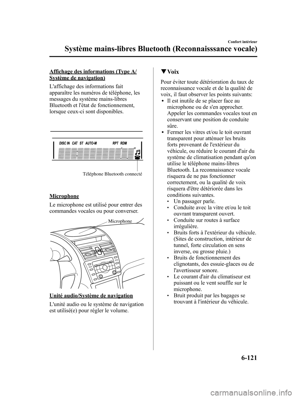 MAZDA MODEL 6 2010  Manuel du propriétaire (in French) Affichage des informations (Type A/Système de navigation)
Laffichage des informations fait
apparaître les numéros de téléphone, les
messages du système mains-libres
Bluetooth et létat de fonc