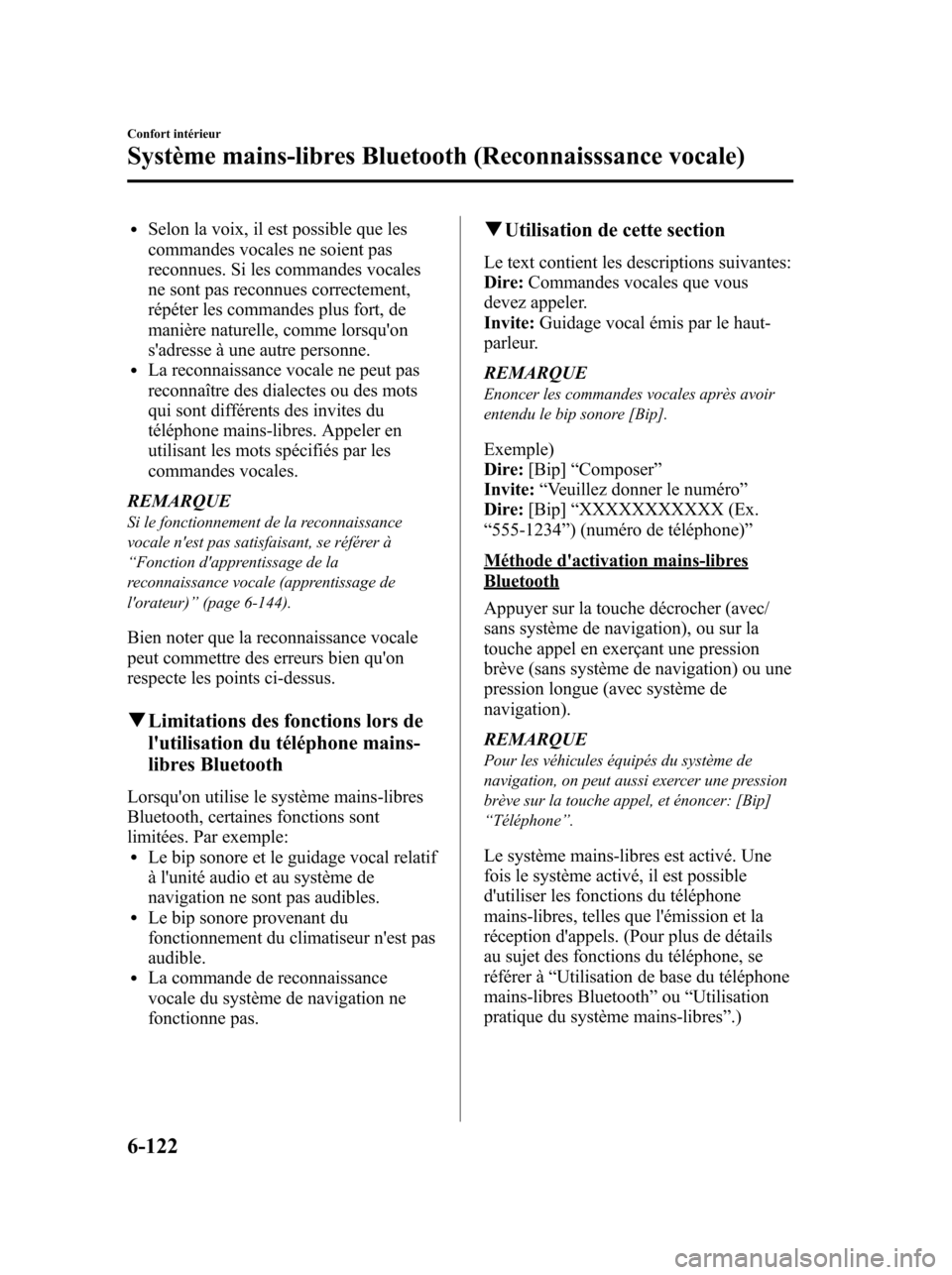 MAZDA MODEL 6 2010 Manuel du propriétaire (in French) lSelon la voix, il est possible que les
commandes vocales ne soient pas
reconnues. Si les commandes vocales
ne sont pas reconnues correctement,
répéter les commandes plus fort, de
manière naturelle MAZDA MODEL 6 2010 Manuel du propriétaire (in French) lSelon la voix, il est possible que les
commandes vocales ne soient pas
reconnues. Si les commandes vocales
ne sont pas reconnues correctement,
répéter les commandes plus fort, de
manière naturelle
