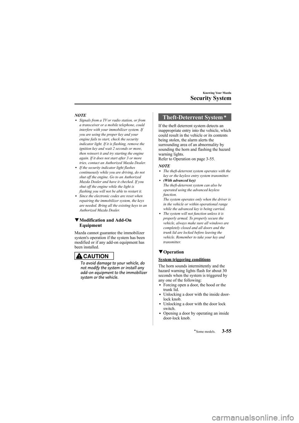 MAZDA MODEL 6 2009  Owners Manual (in English) Black plate (125,1)
NOTElSignals from a TV or radio station, or from
a transceiver or a mobile telephone, could
interfere with your immobilizer system. If
you are using the proper key and your
engine 