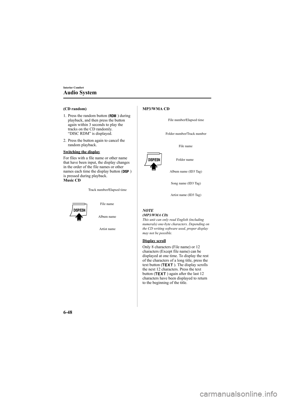 MAZDA MODEL 6 2009 Owners Manual (in English) Black plate (266,1)
(CD random)
1. Press the random button (
) during
playback, and then press the button
again within 3 seconds to play the
tracks on the CD randomly.
“ DISC RDM ”is displayed.
2. MAZDA MODEL 6 2009 Owners Manual (in English) Black plate (266,1)
(CD random)
1. Press the random button (
) during
playback, and then press the button
again within 3 seconds to play the
tracks on the CD randomly.
“ DISC RDM ”is displayed.
2.