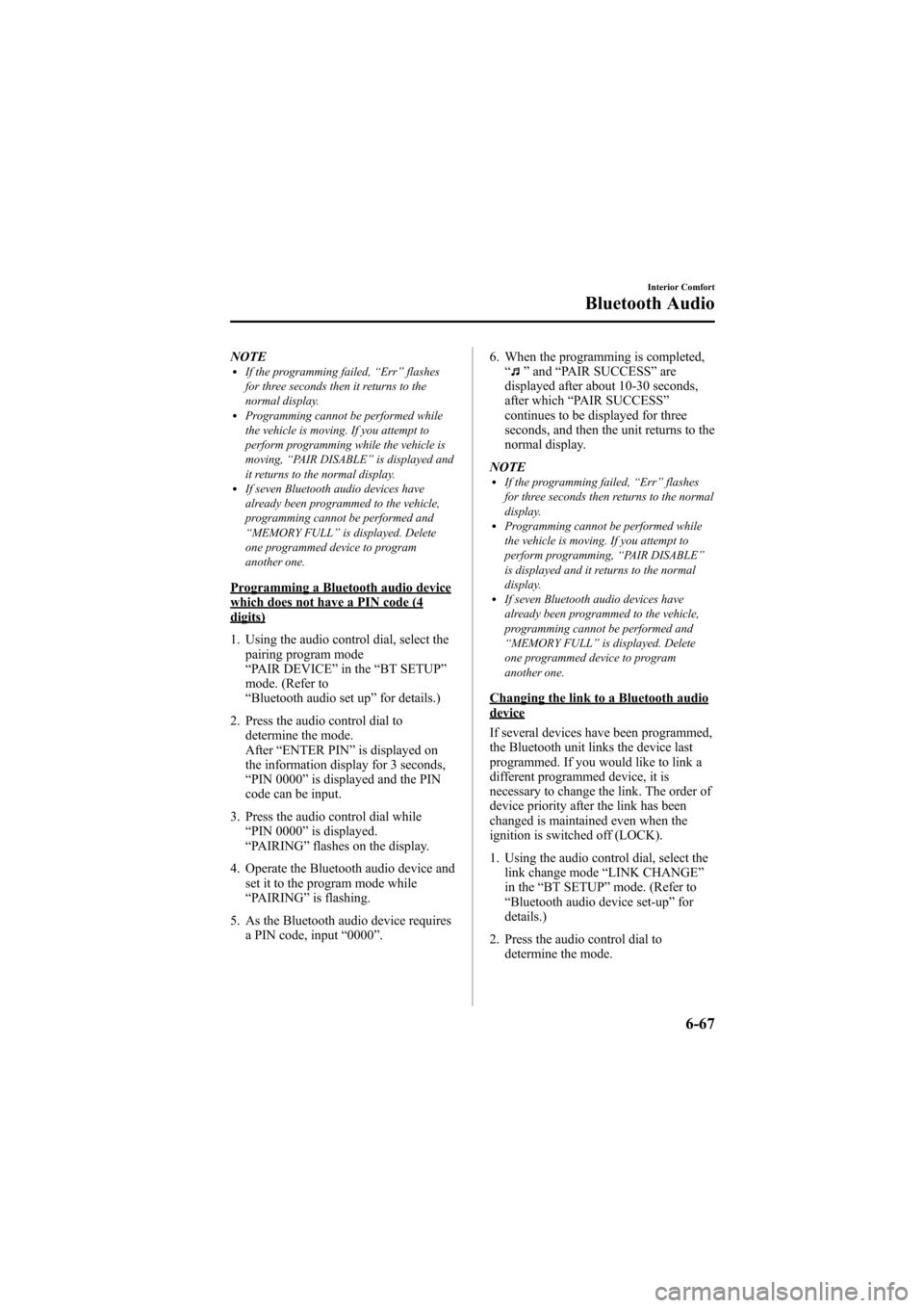MAZDA MODEL 6 2009 Owners Manual (in English) Black plate (285,1)
NOTElIf the programming failed,“Err ”flashes
for three seconds then it returns to the
normal display.
lProgramming cannot be performed while
the vehicle is moving. If you attem MAZDA MODEL 6 2009 Owners Manual (in English) Black plate (285,1)
NOTElIf the programming failed,“Err ”flashes
for three seconds then it returns to the
normal display.
lProgramming cannot be performed while
the vehicle is moving. If you attem