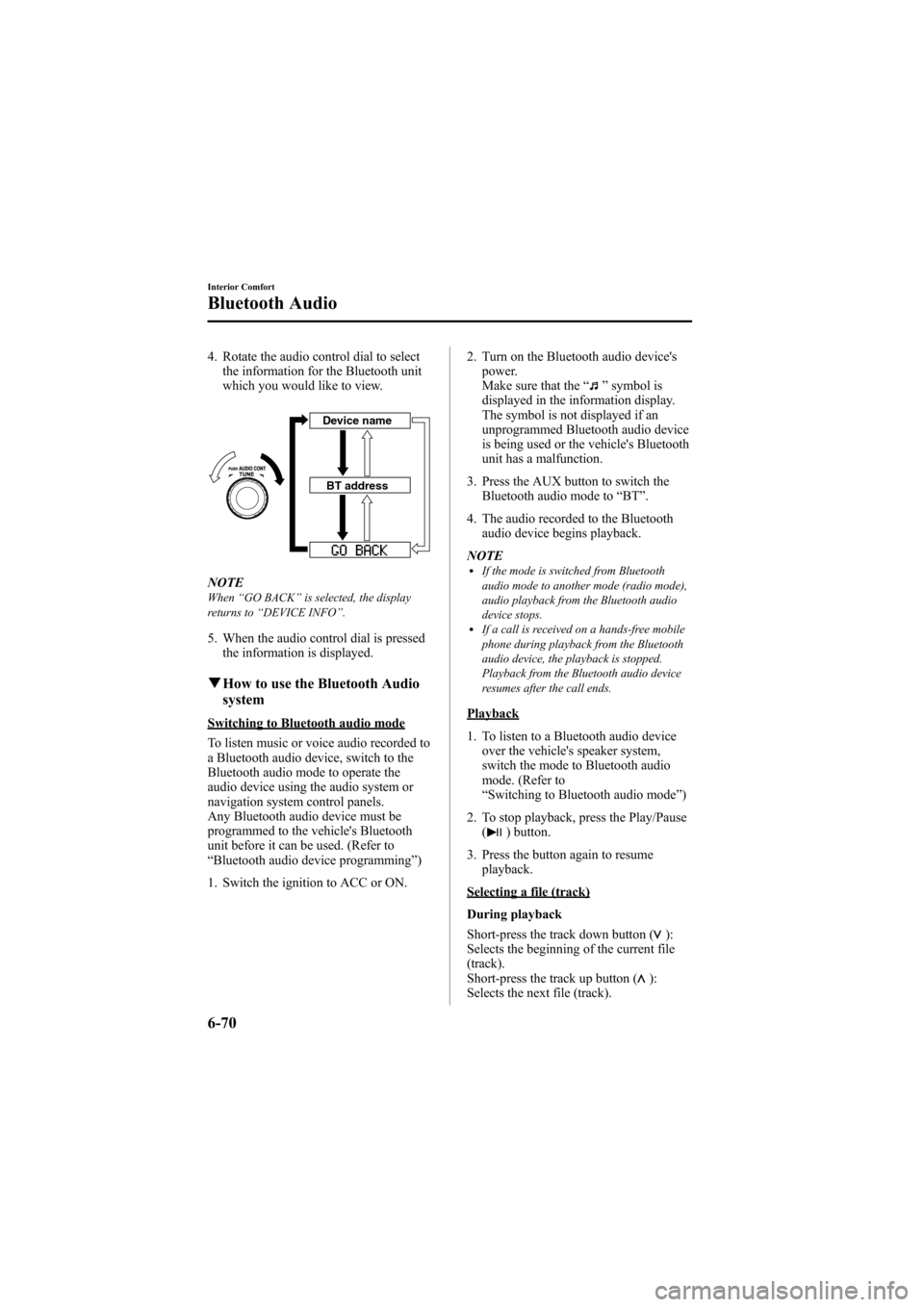 MAZDA MODEL 6 2009 Owners Manual (in English) Black plate (288,1)
4. Rotate the audio control dial to selectthe information for the Bluetooth unit
which you would like to view.
Device name
BT address
NOTEWhen “GO BACK ”is selected, the displa MAZDA MODEL 6 2009 Owners Manual (in English) Black plate (288,1)
4. Rotate the audio control dial to selectthe information for the Bluetooth unit
which you would like to view.
Device name
BT address
NOTEWhen “GO BACK ”is selected, the displa