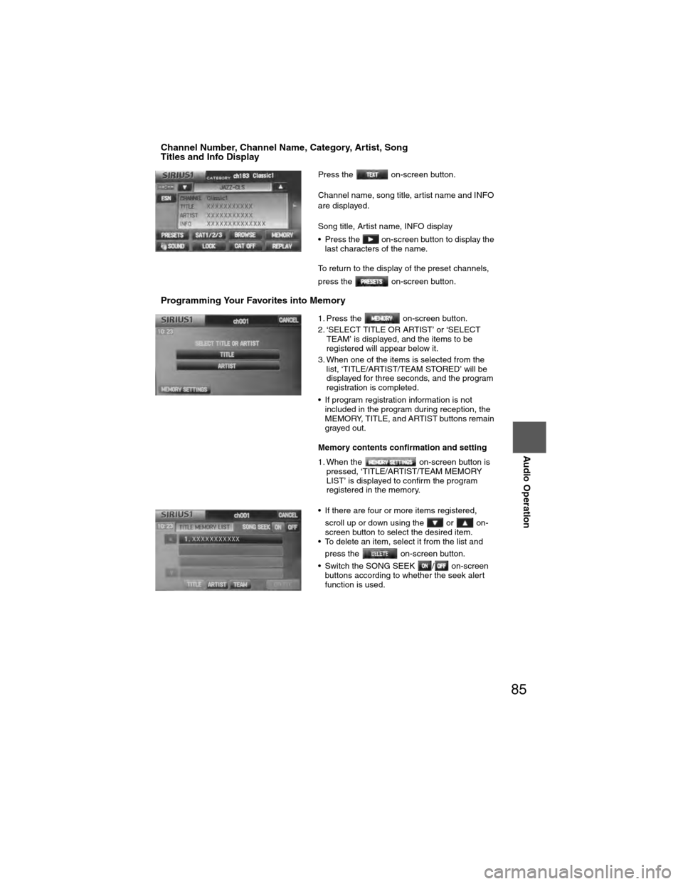 MAZDA MODEL 6 2009 Navigation Manual (in English) 85
Audio Operation
nChannel Number, Channel Name, Category, Artist, Song
Titles and Info Display
nProgramming Your Favorites into Memory
Press the on-screen button.
Channel name, song title, artist MAZDA MODEL 6 2009 Navigation Manual (in English) 85
Audio Operation
nChannel Number, Channel Name, Category, Artist, Song
Titles and Info Display
nProgramming Your Favorites into Memory
Press the on-screen button.
Channel name, song title, artist