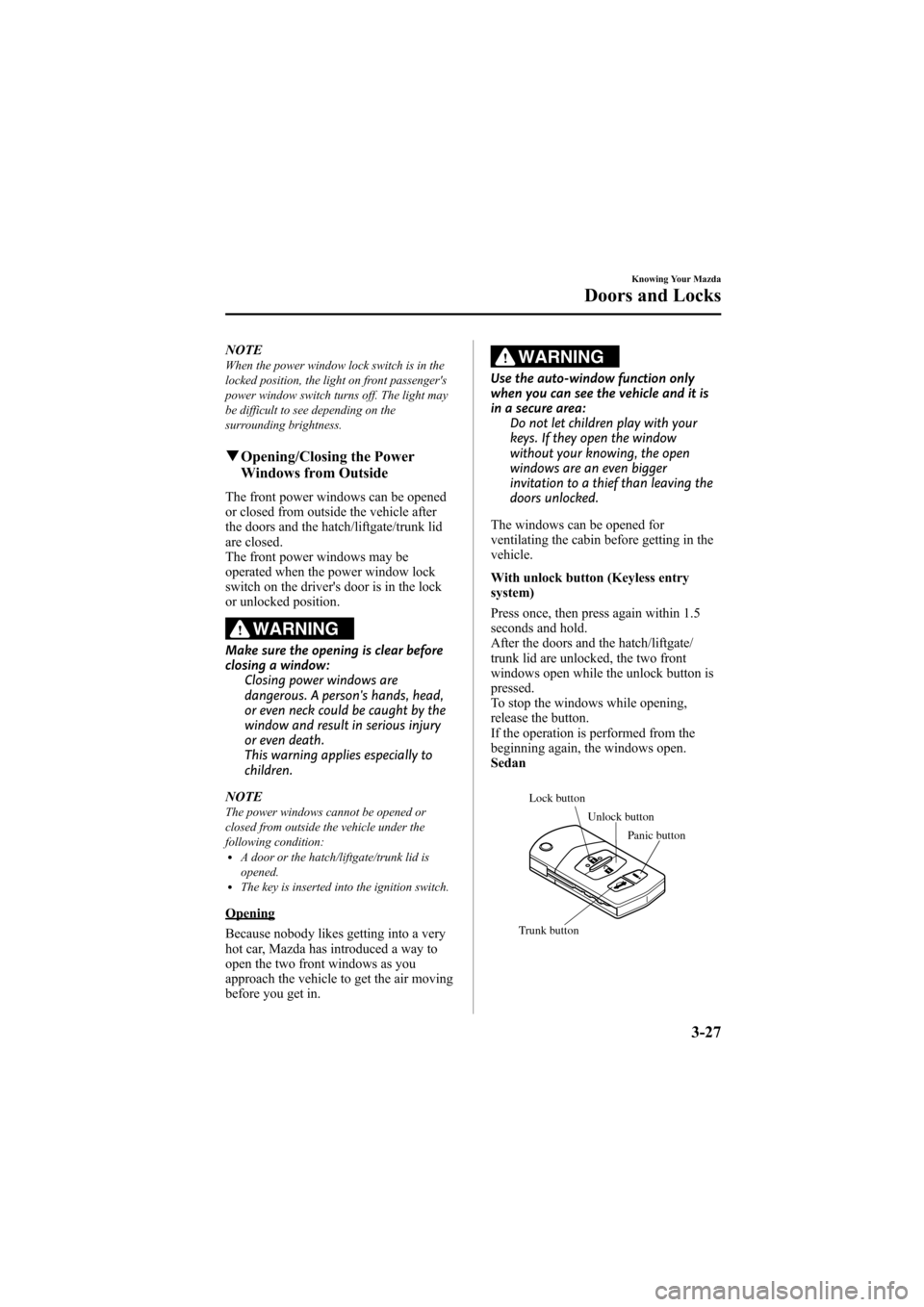 MAZDA MODEL 6 2008  Owners Manual (in English) Black plate (103,1)
NOTEWhen the power window lock switch is in the
locked position, the light on front passengers
power window switch turns off. The light may
be difficult to see depending on the
su