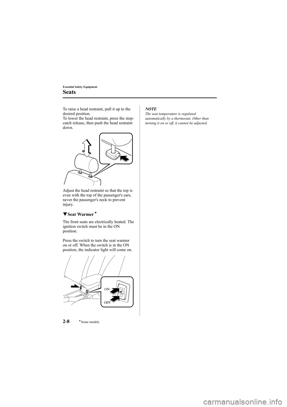 MAZDA MODEL 6 2008  Owners Manual (in English) Black plate (22,1)
To raise a head restraint, pull it up to the
desired position.
To lower the head restraint, press the stop-
catch release, then push the head restraint
down.
Adjust the head restrai