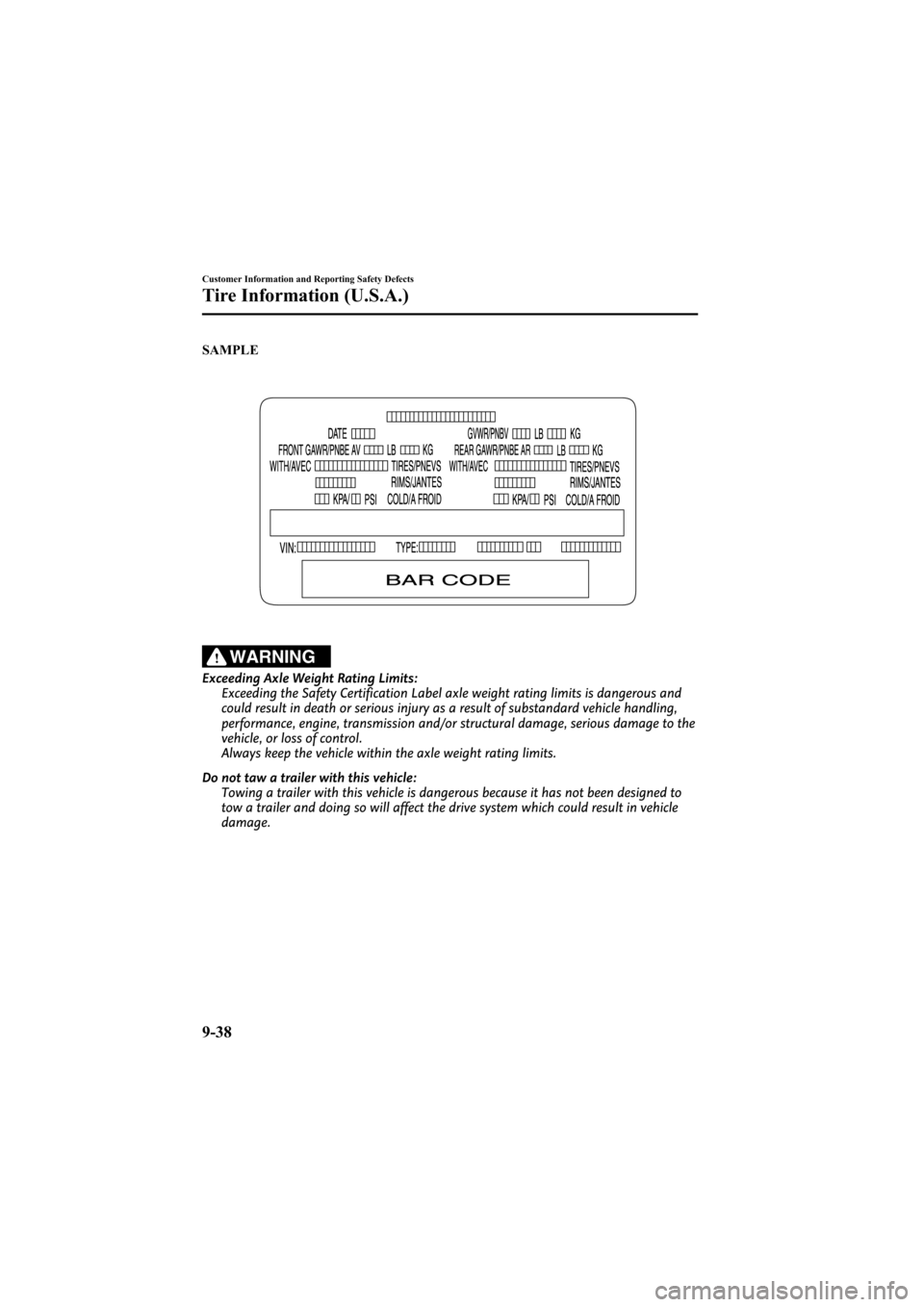 MAZDA MODEL 6 2008  Owners Manual (in English) Black plate (360,1)
SAMPLE
WARNING
Exceeding Axle Weight Rating Limits:Exceeding the Safety Certification Label axle weight rating limits is dangerous and
could result in death or serious injury as a 