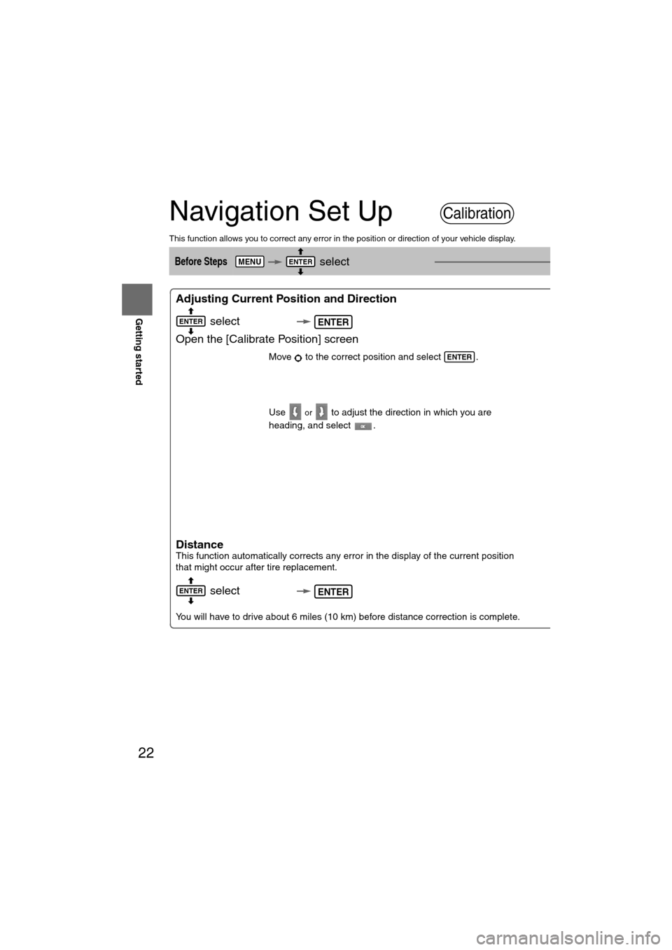 MAZDA MODEL 6 2008 Owners Manual (in English) 22
RoutingAddress
Book
Getting started
Navigation Set Up
This function allows you to correct any error in the position or direction of your vehicle display.
Before Steps select
Adjusting Curr MAZDA MODEL 6 2008 Owners Manual (in English) 22
RoutingAddress
Book
Getting started
Navigation Set Up
This function allows you to correct any error in the position or direction of your vehicle display.
Before Steps select
Adjusting Curr