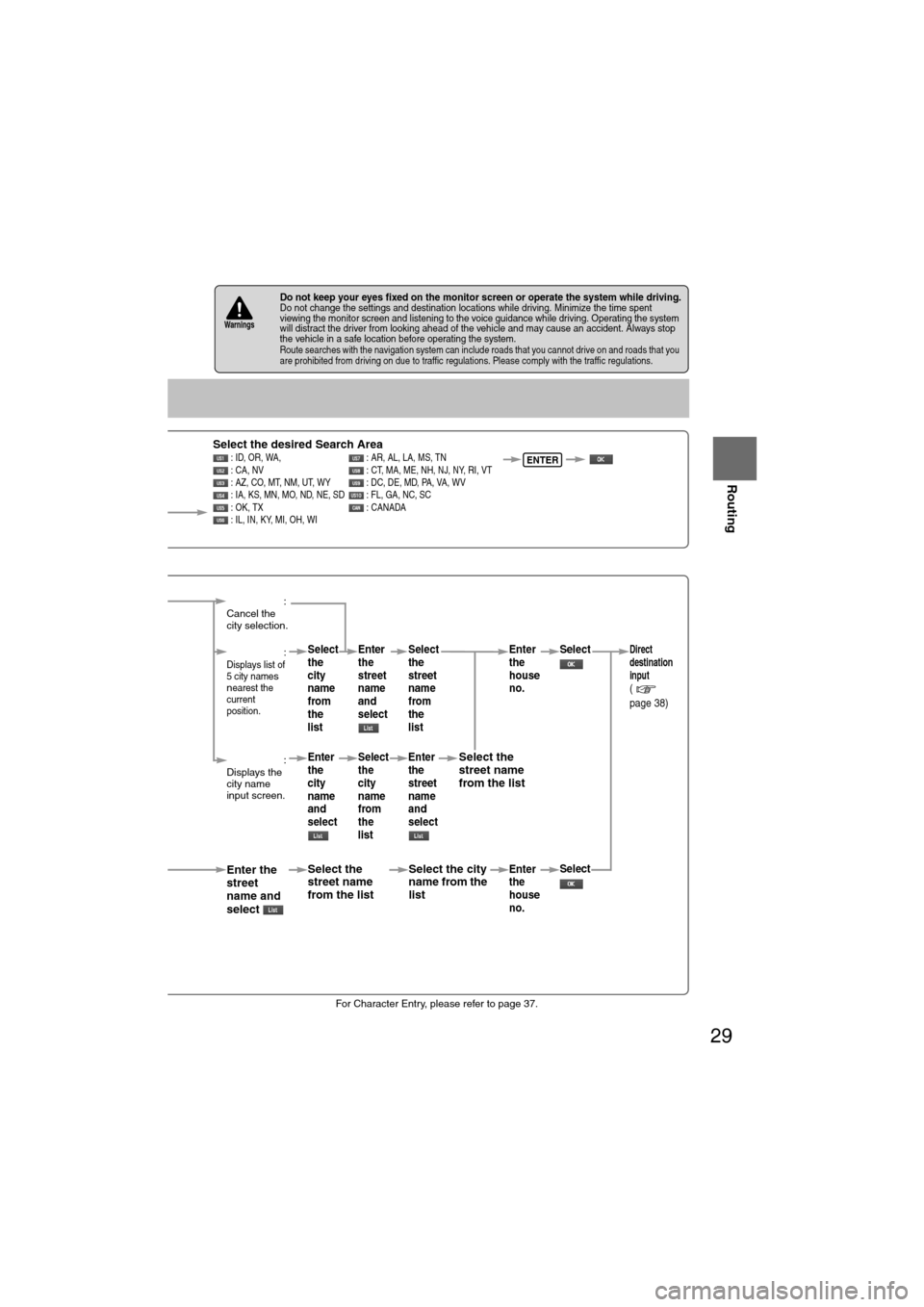 MAZDA MODEL 6 2008 (in English) Owners Manual 29
Before
UseGetting
started
Routing
lFor Character Entry, please refer to page 37.
lDo not keep your eyes fixed on the monitor screen or operate the system while driving.Do not change the settings MAZDA MODEL 6 2008 (in English) Owners Manual 29
Before
UseGetting
started
Routing
lFor Character Entry, please refer to page 37.
lDo not keep your eyes fixed on the monitor screen or operate the system while driving.Do not change the settings