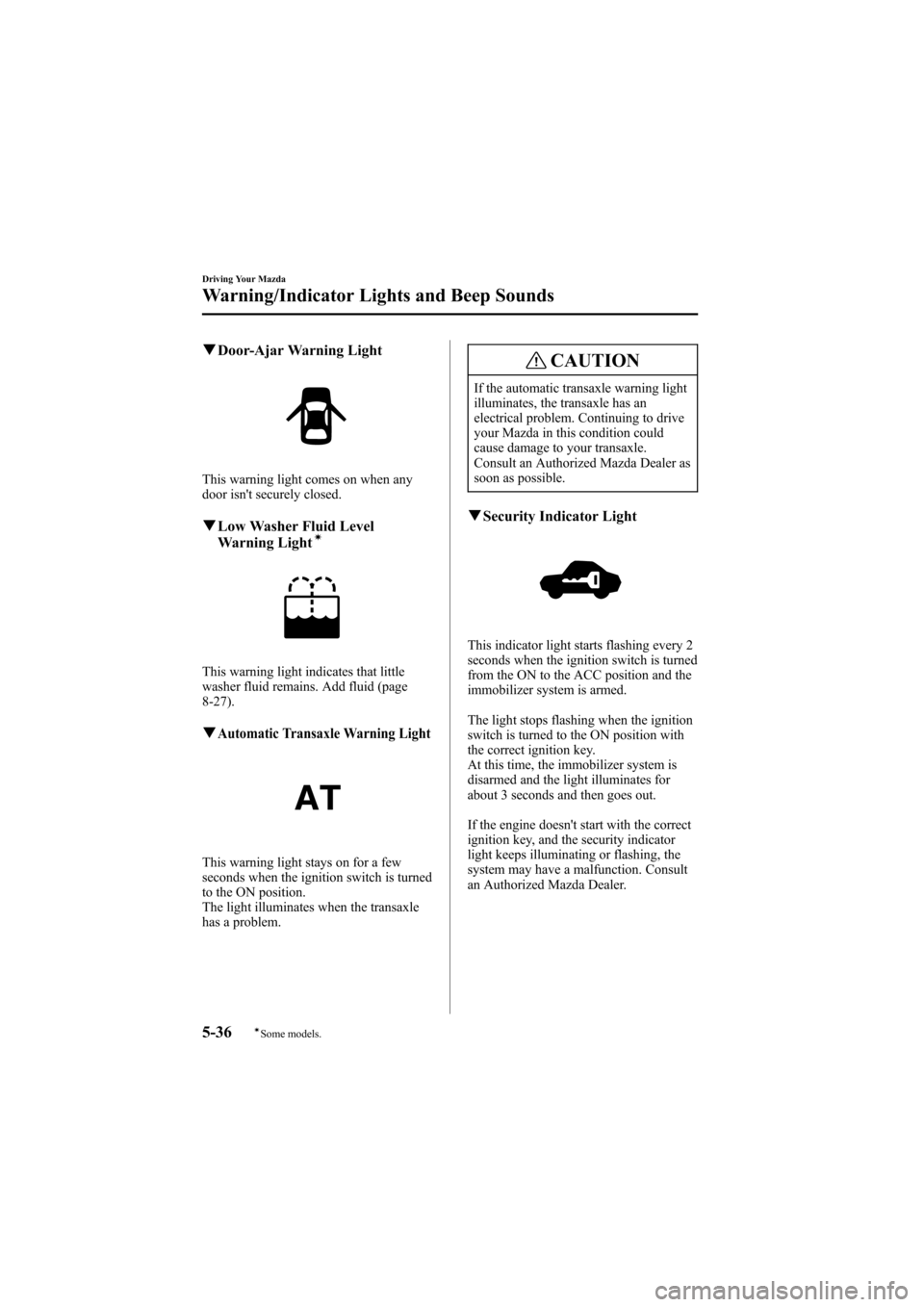 MAZDA MODEL 6 2007  Owners Manual (in English) Black plate (168,1)
qDoor-Ajar Warning Light
This warning light comes on when any
door isnt securely closed.
qLow Washer Fluid Level
Warning Lightí
This warning light indicates that little
washer fl