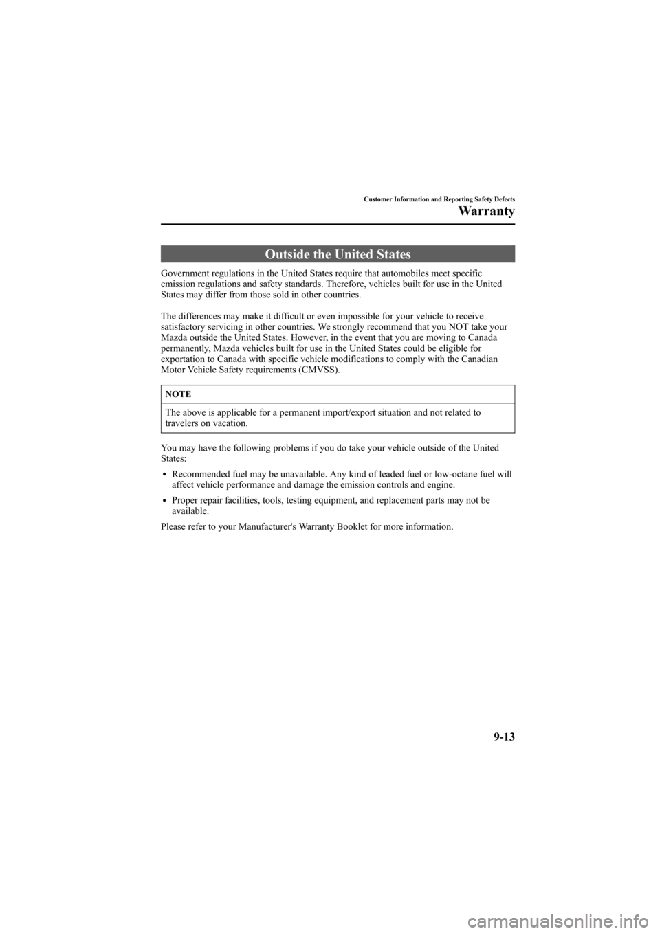 MAZDA MODEL 6 2007  Owners Manual (in English) Black plate (337,1)
Outside the United States
Government regulations in the United States require that automobiles meet specific
emission regulations and safety standards. Therefore, vehicles built fo