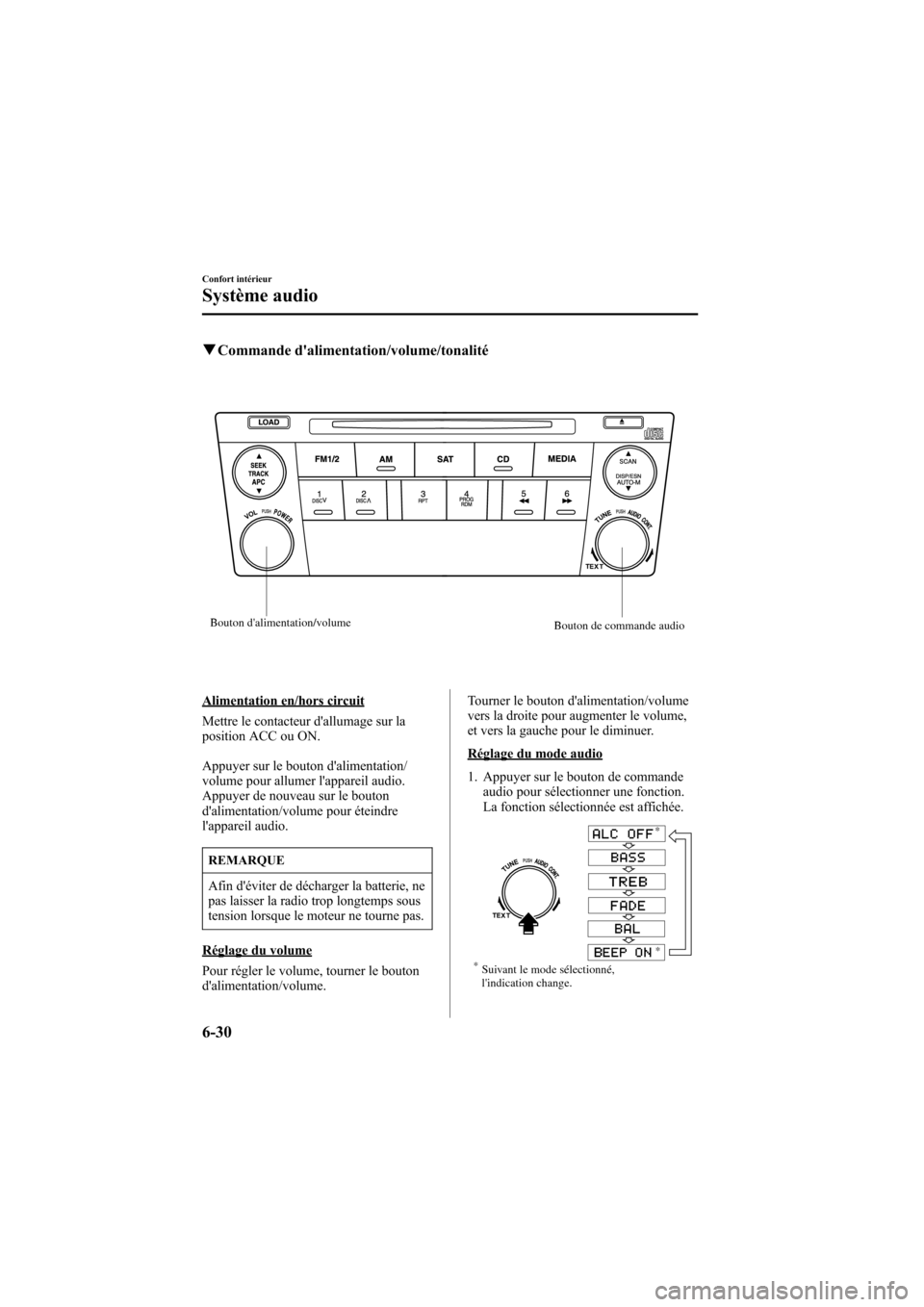 MAZDA MODEL 6 2007 Manuel du propriétaire (in French) Black plate (236,1)
qCommande dalimentation/volume/tonalité
Bouton dalimentation/volume
Bouton de commande audio
Alimentation en/hors circuit
Mettre le contacteur dallumage sur la
position ACC ou MAZDA MODEL 6 2007 Manuel du propriétaire (in French) Black plate (236,1)
qCommande dalimentation/volume/tonalité
Bouton dalimentation/volume
Bouton de commande audio
Alimentation en/hors circuit
Mettre le contacteur dallumage sur la
position ACC ou