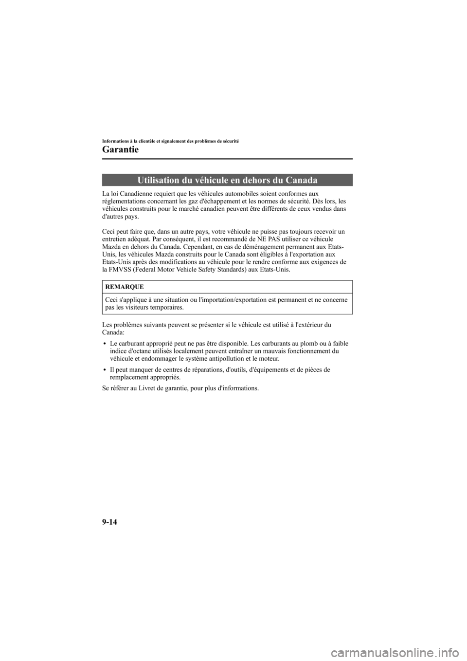 MAZDA MODEL 6 2007  Manuel du propriétaire (in French) Black plate (372,1)
Utilisation du véhicule en dehors du Canada
La loi Canadienne requiert que les véhicules automobiles soient conformes aux
réglementations concernant les gaz déchappement et le