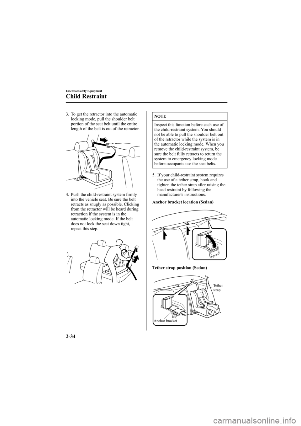 MAZDA MODEL 6 2006 (in English) Service Manual Black plate (48,1)
3. To get the retractor into the automatic
locking mode, pull the shoulder belt
portion of the seat belt until the entire
length of the belt is out of the retractor.
4. Push the chi MAZDA MODEL 6 2006 (in English) Service Manual Black plate (48,1)
3. To get the retractor into the automatic
locking mode, pull the shoulder belt
portion of the seat belt until the entire
length of the belt is out of the retractor.
4. Push the chi
