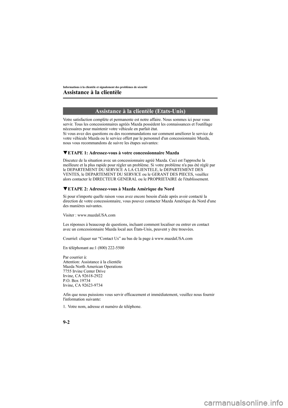 MAZDA MODEL 6 2006  Manuel du propriétaire (in French) Black plate (364,1)
Assistance à la clientèle (Etats-Unis)
Votre satisfaction complète et permanente est notre affaire. Nous sommes ici pour vous
servir. Tous les concessionnaires agréés Mazda po