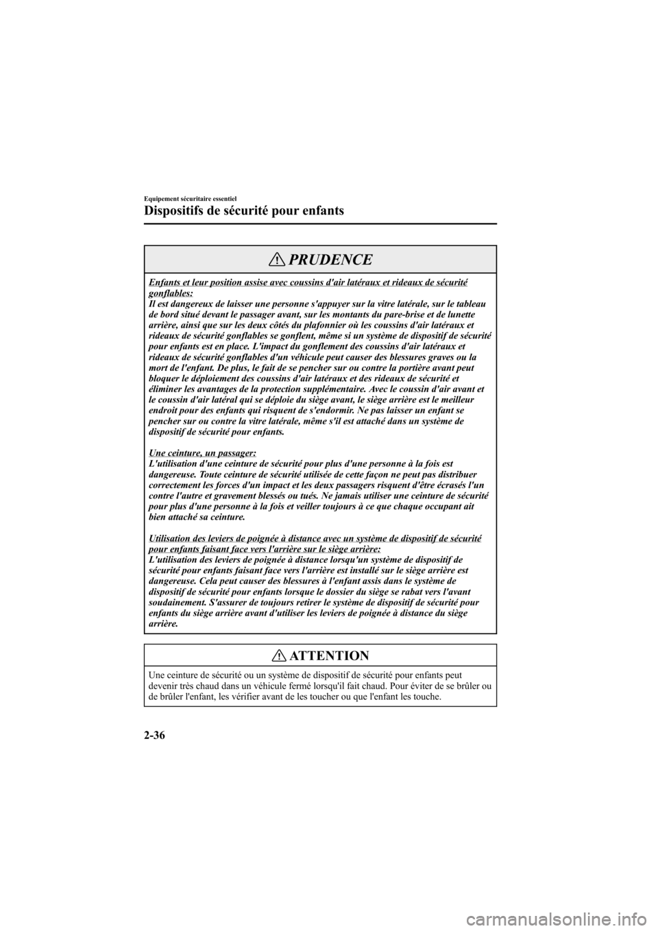 MAZDA MODEL 6 2006  Manuel du propriétaire (in French) Black plate (50,1)
PRUDENCE
Enfants et leur position assise avec coussins dair latéraux et rideaux de sécuritégonflables:
Il est dangereux de laisser une personne sappuyer sur la vitre latérale,