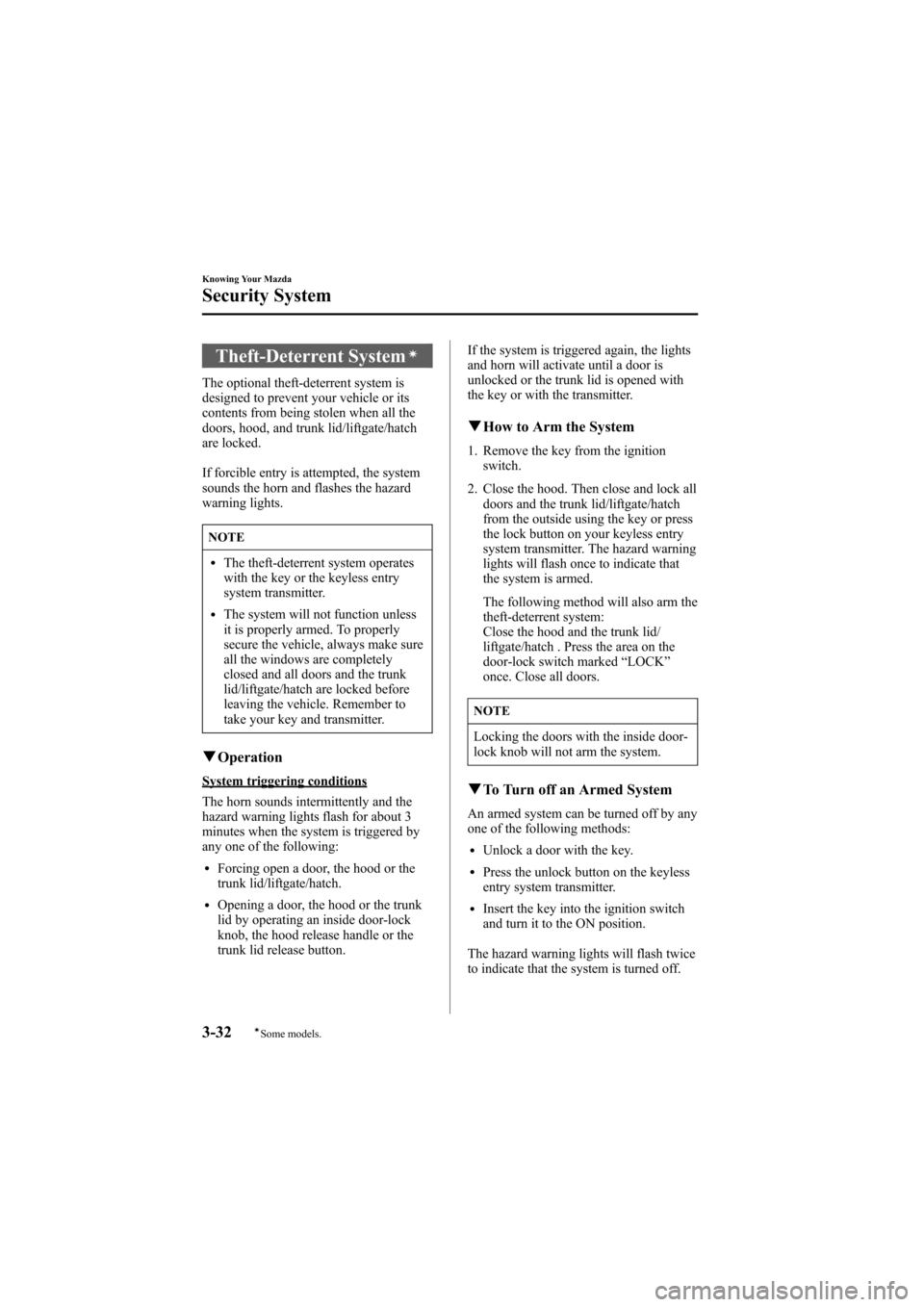 MAZDA MODEL 6 2005  Owners Manual (in English) Black plate (108,1)
Theft-Deterrent Systemí
The optional theft-deterrent system is
designed to prevent your vehicle or its
contents from being stolen when all the
doors, hood, and trunk lid/liftgate/