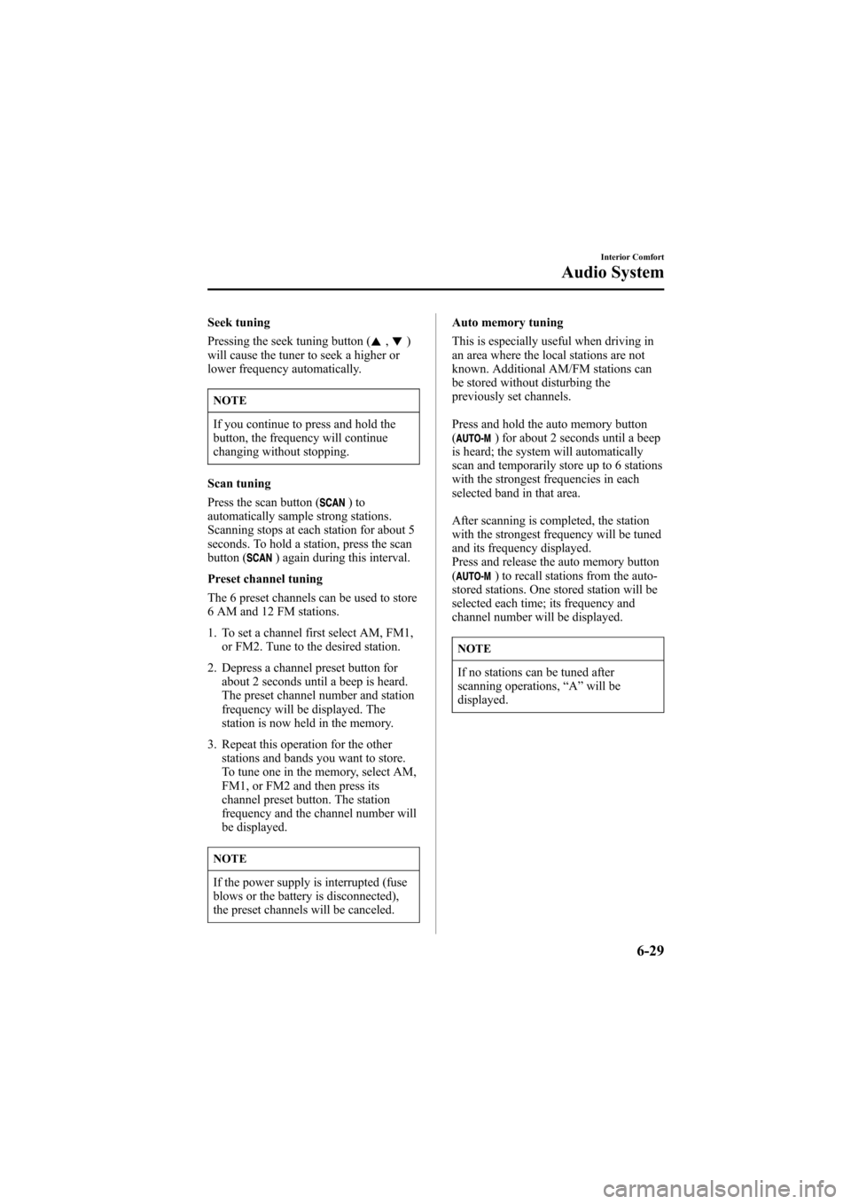 MAZDA MODEL 6 2005  Owners Manual (in English) Black plate (201,1)
Seek tuning
Pressing the seek tuning button (
,)
will cause the tuner to seek a higher or
lower frequency automatically.
NOTE
If you continue to press and hold the
button, the freq