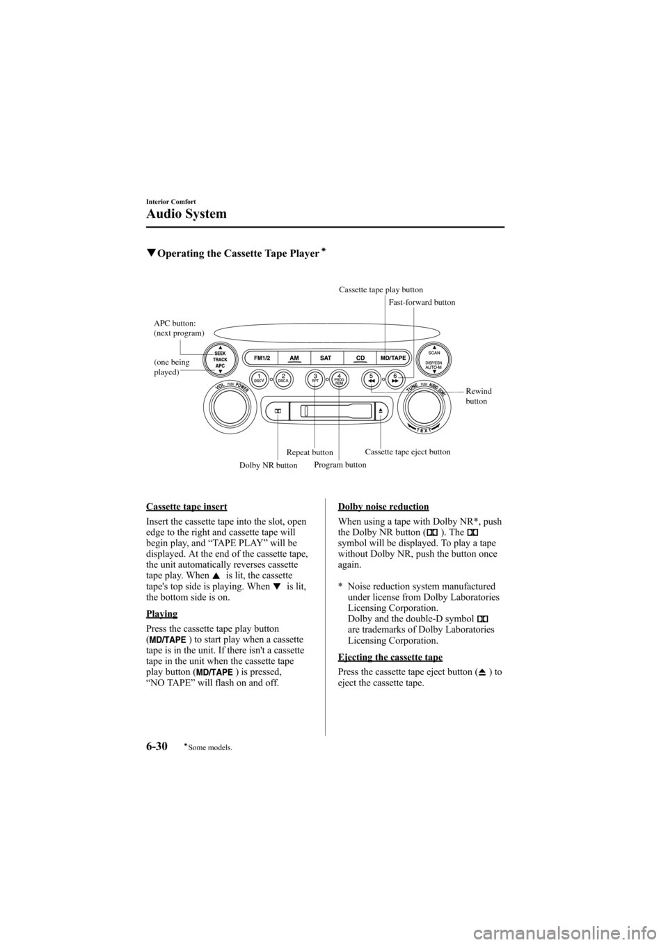 MAZDA MODEL 6 2005  Owners Manual (in English) Black plate (202,1)
qOperating the Cassette Tape Playerí
(one being 
played) APC button: 
(next program)
Rewind 
button
Repeat button
Dolby NR buttonProgram buttonCassette tape eject buttonFast-forwa