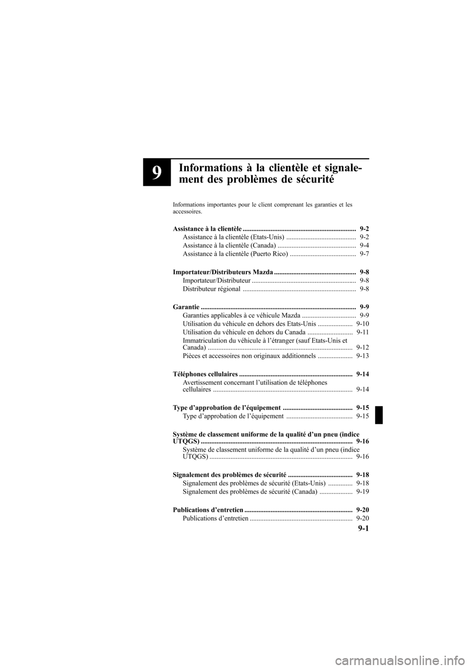 MAZDA MODEL 6 2005  Manuel du propriétaire (in French) Black plate (341,1)
9Informations à la clientèle et signale-
ment des problèmes de sécurité
Informations importantes pour le client comprenant les garanties et les
accessoires.
Assistance à la c