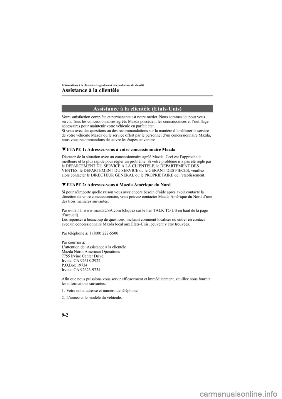 MAZDA MODEL 6 2005  Manuel du propriétaire (in French) Black plate (342,1)
Assistance à la clientèle (Etats-Unis)
Votre satisfaction complète et permanente est notre métier. Nous sommes ici pour vous
servir. Tous les concessionnaires agréés Mazda po