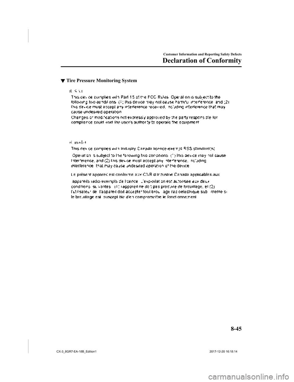 MAZDA MODEL CX-3 2019 Owners Manual (in English) ▼Tire Pressure Monitoring System
Customer Information and Reporting Safety Defects
Declaration of Conformity
8-45
CX-3_8GR7-EA-18B_Edition1
2017-12-20 16:18:14 MAZDA MODEL CX-3 2019 Owners Manual (in English) ▼Tire Pressure Monitoring System
Customer Information and Reporting Safety Defects
Declaration of Conformity
8-45
CX-3_8GR7-EA-18B_Edition1
2017-12-20 16:18:14