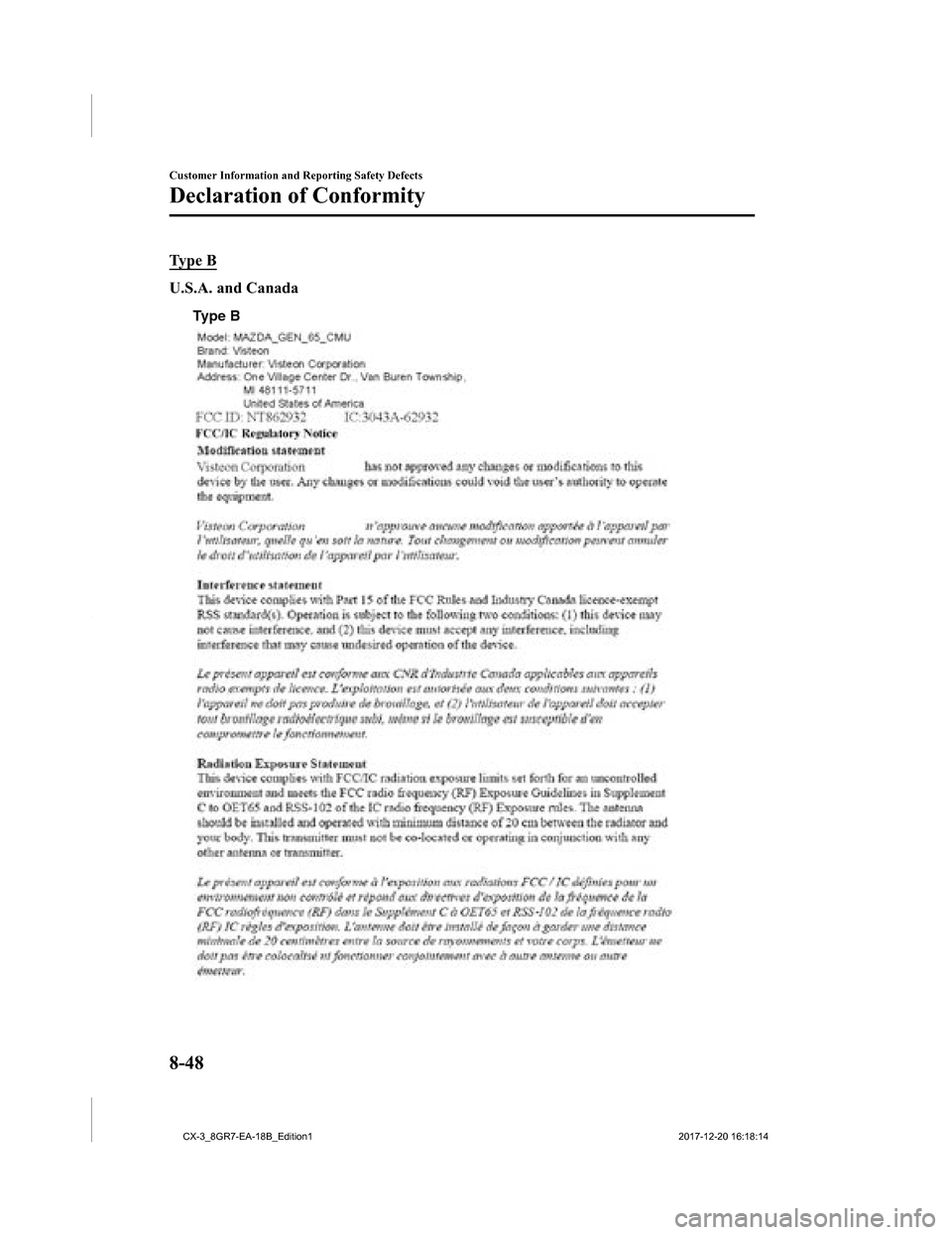 MAZDA MODEL CX-3 2019 Owners Manual (in English) Ty p e B
U.S.A. and Canada
Type B
Customer Information and Reporting Safety Defects
Declaration of Conformity
8-48
CX-3_8GR7-EA-18B_Edition12017-12-20 16:18:14 MAZDA MODEL CX-3 2019 Owners Manual (in English) Ty p e B
U.S.A. and Canada
Type B
Customer Information and Reporting Safety Defects
Declaration of Conformity
8-48
CX-3_8GR7-EA-18B_Edition12017-12-20 16:18:14