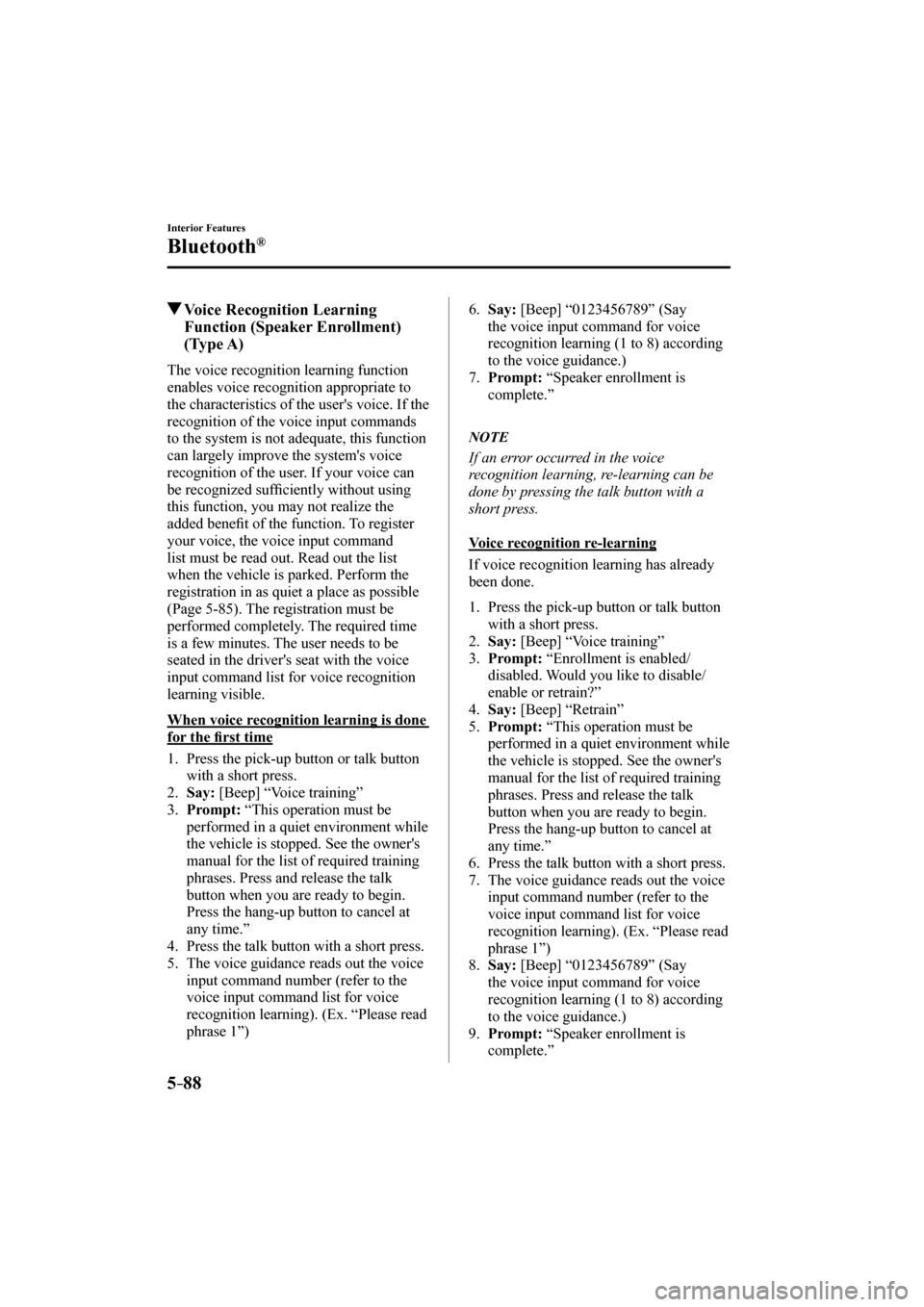 MAZDA MODEL CX-3 2017   (in English) Owners Manual 5–88
Interior Features
Bluetooth®
          Voice Recognition Learning 
Function (Speaker Enrollment) 
(Type A)
    The  voice  recognition  learning  function 
enables voice recognition appropriat
