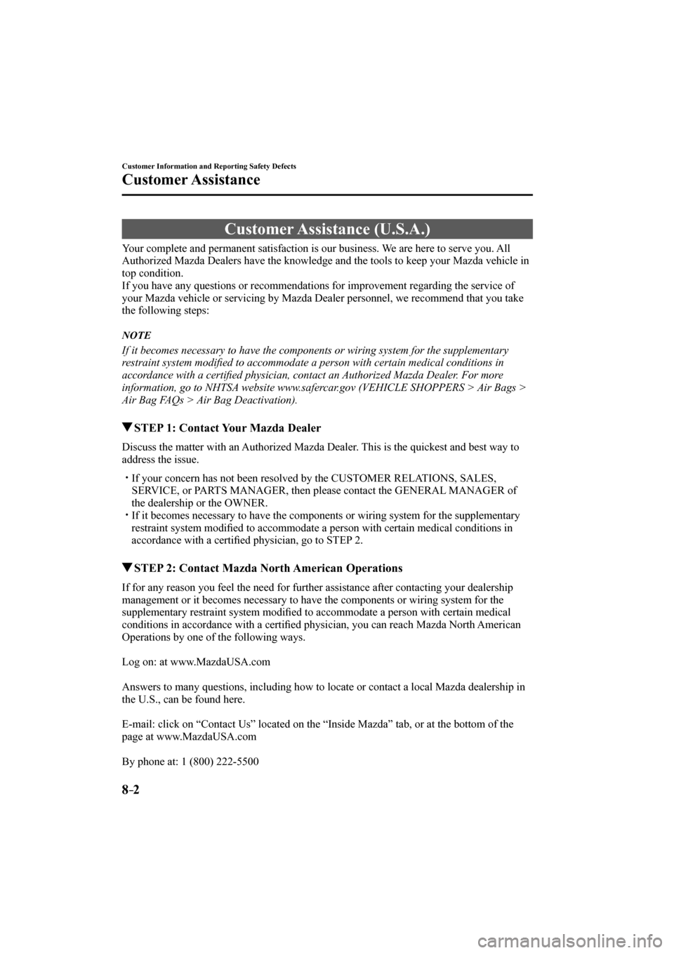 MAZDA MODEL CX-3 2017   (in English) Workshop Manual 8–2
Customer Information and Reporting Safety Defects
Customer Assistance
      Customer  Assistance  (U.S.A.)
            Your  complete  and  permanent  satisfaction  is  our  business.  We  are  