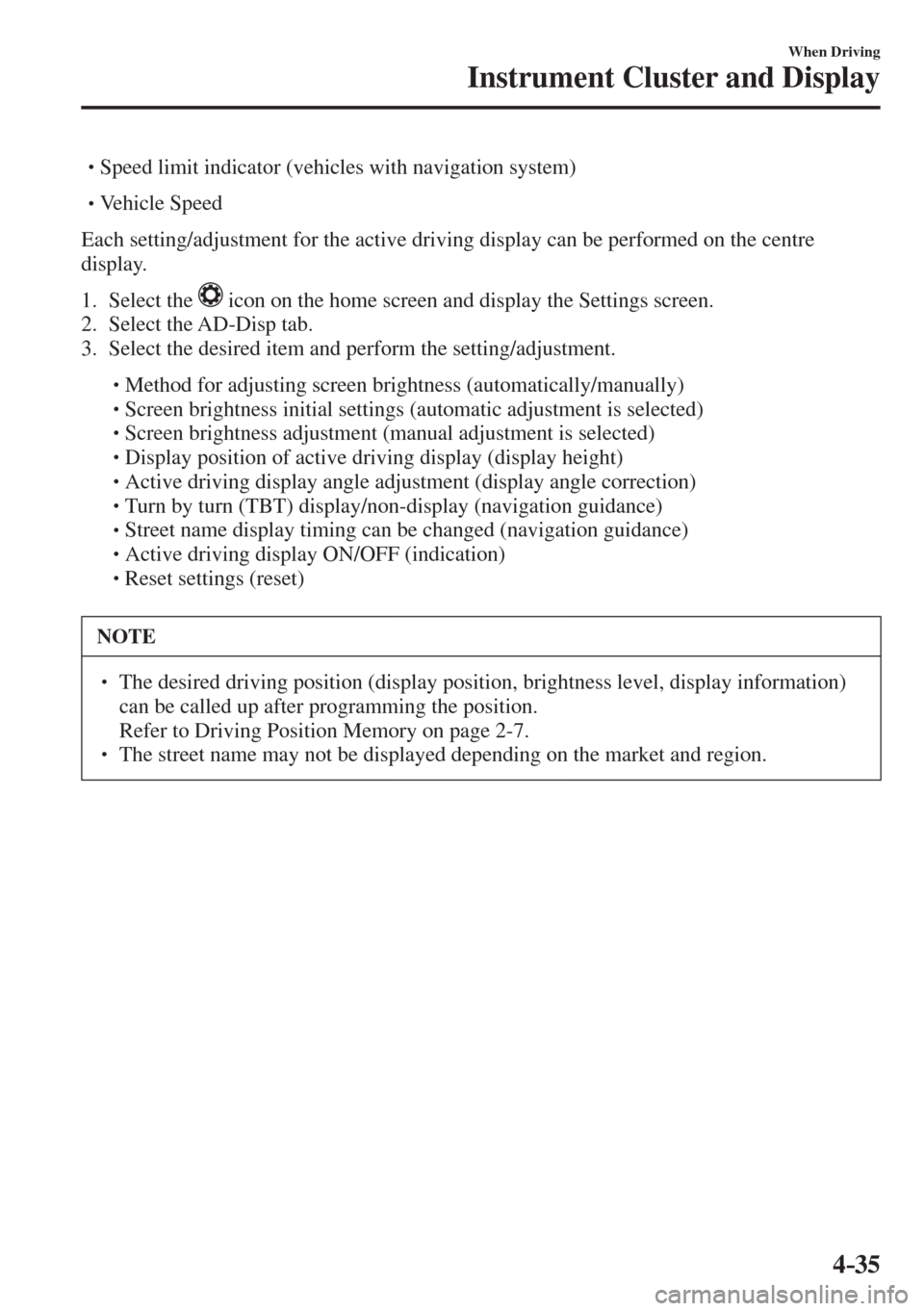 MAZDA MODEL CX-3 2017  Owners Manual - RHD (UK, Australia) (in English) 4–35
When Driving
Instrument Cluster and Display
� �
�
�
� �� Speed limit indicator (vehicles with navigation system)    �
�
�
�
� �� Vehicle Speed    
  Each setting/adjustment for the 