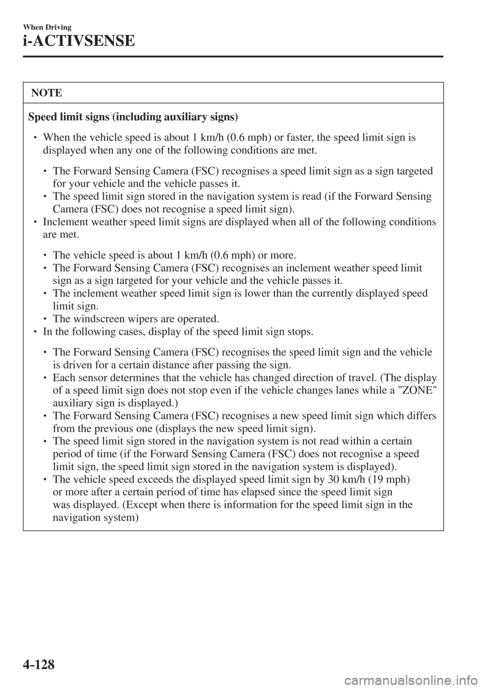 MAZDA MODEL CX-3 2017  Owners Manual - RHD (UK, Australia) (in English) 4–128
When Driving
i-ACTIVSENSE
 NOTE
   Speed limit signs (including auxiliary signs)   �
�
� ��  When the vehicle speed is about 1 km/h (0.6 mph) or faster, the speed limit sign is 
displayed 