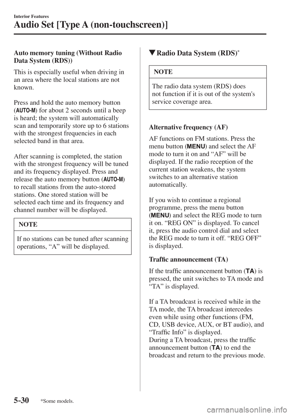 MAZDA MODEL CX-3 2017  Owners Manual - RHD (UK, Australia) (in English) 5–30
Interior Features
Audio Set [Type A (non-touchscreen)]
*Some models.
  Auto memory tuning (Without Radio 
Data System (RDS))
    This is especially useful when driving in 
an area where the loc