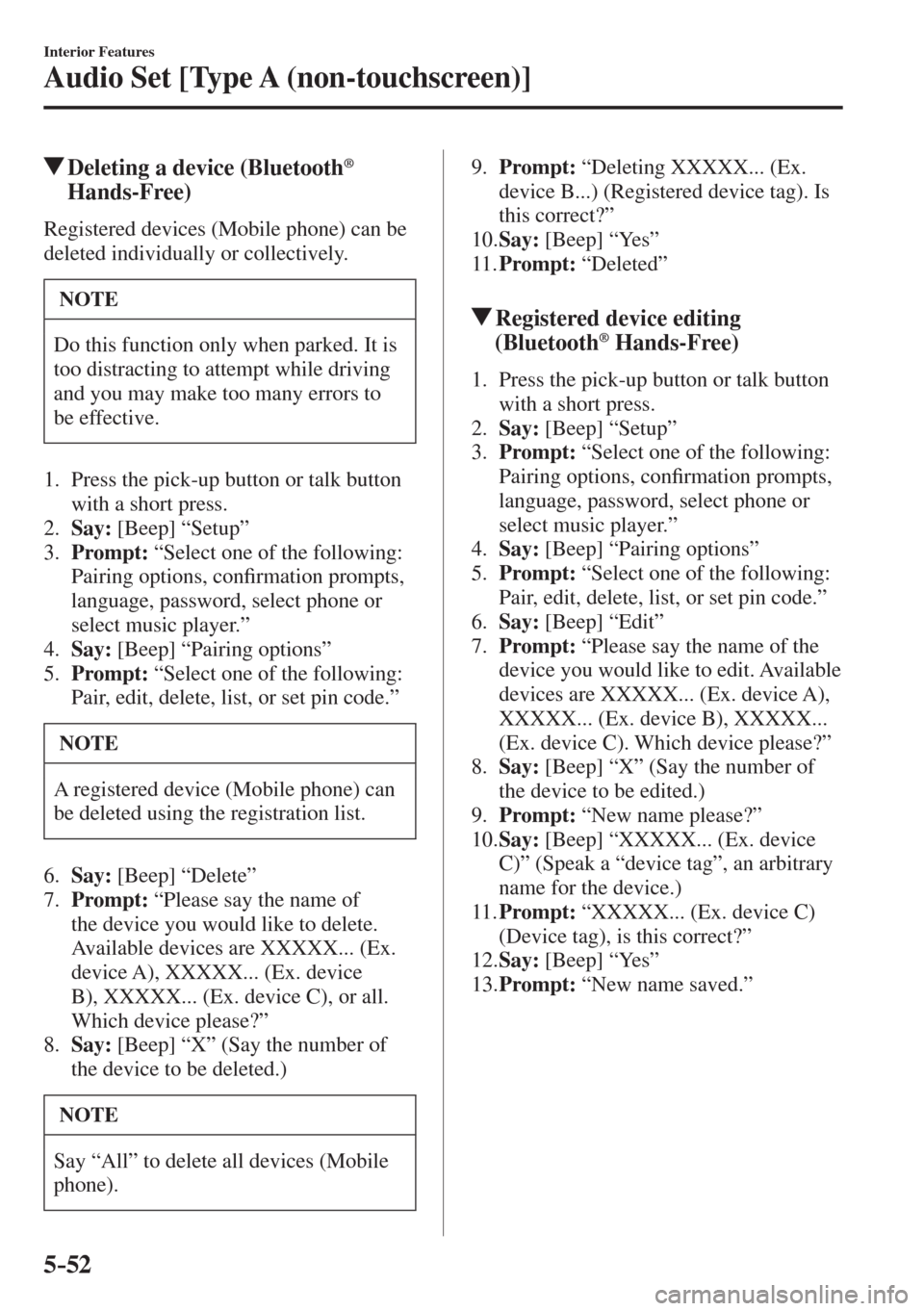 MAZDA MODEL CX-3 2017  Owners Manual - RHD (UK, Australia) (in English) 5–52
Interior Features
Audio Set [Type A (non-touchscreen)]
          Deleting a device (Bluetooth ®  
Hands-Free)
    Registered devices (Mobile phone) can be 
deleted individually or collectively