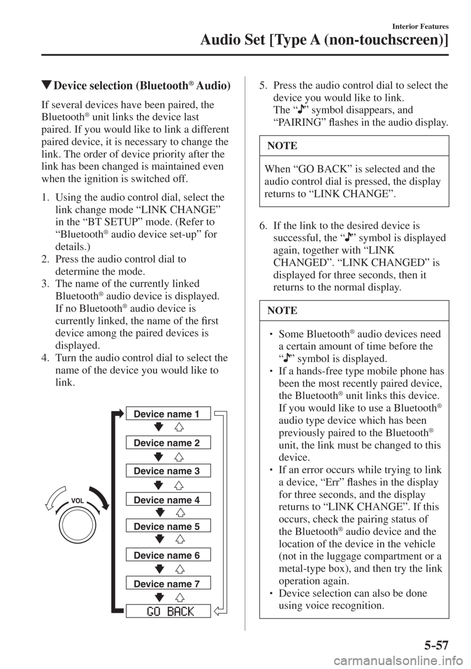 MAZDA MODEL CX-3 2017  Owners Manual - RHD (UK, Australia) (in English) 5–57
Interior Features
Audio Set [Type A (non-touchscreen)]
            Device selection (Bluetooth ®   Audio)
    If several devices have been paired, the 
Bluetooth ®  unit links the device last