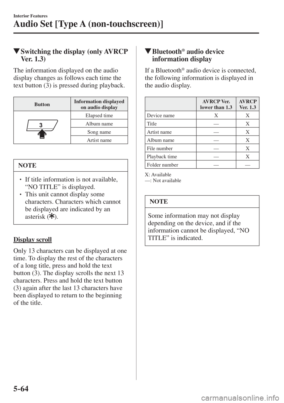 MAZDA MODEL CX-3 2017  Owners Manual - RHD (UK, Australia) (in English) 5–64
Interior Features
Audio Set [Type A (non-touchscreen)]
          Switching the display (only AVRCP 
Ver. 1.3)
    The information displayed on the audio 
display changes as follows each time th