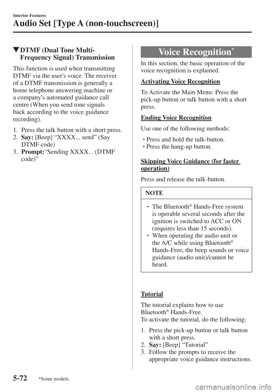 MAZDA MODEL CX-3 2017  Owners Manual - RHD (UK, Australia) (in English) 5–72
Interior Features
Audio Set [Type A (non-touchscreen)]
*Some models.
          DTMF (Dual Tone Multi-
Frequency Signal) Transmission
    This function is used when transmitting 
DTMF via the us