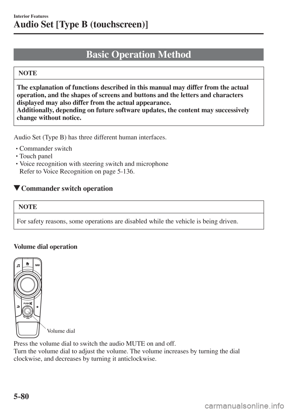 MAZDA MODEL CX-3 2017  Owners Manual - RHD (UK, Australia) (in English) 5–80
Interior Features
Audio Set [Type B (touchscreen)]
              B a s i c   O p e r a t i o n   M e t h o d
 NOTE
   The explanation of functions described in this manual may differ from the a