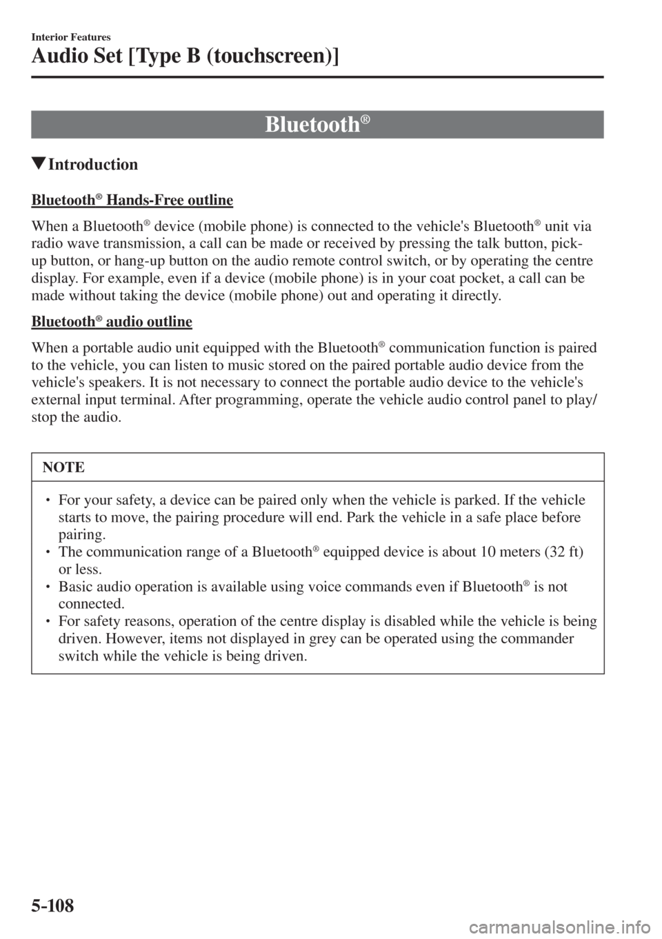 MAZDA MODEL CX-3 2017  Owners Manual - RHD (UK, Australia) (in English) 5–10 8
Interior Features
Audio Set [Type B (touchscreen)]
 Bluetooth ® 
               Introduction
    Bluetooth ®  Hands-Free outline
    When  a  Bluetooth 
®  device (mobile phone) is connect
