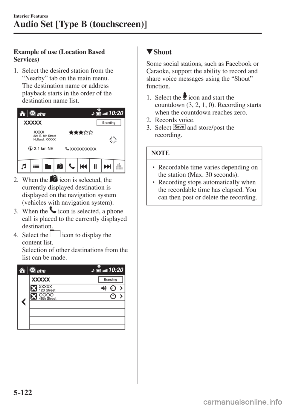 MAZDA MODEL CX-3 2017  Owners Manual - RHD (UK, Australia) (in English) 5–122
Interior Features
Audio Set [Type B (touchscreen)]
    Example  of  use  (Location  Based 
Services)
     1.   Select  the  desired  station  from  the 
“Nearby” tab on the main menu.
    