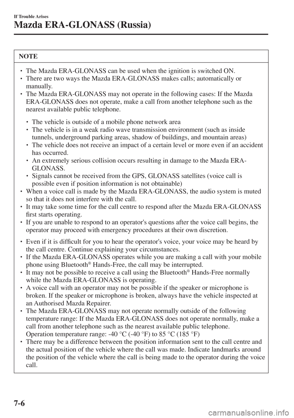 MAZDA MODEL CX-3 2017  Owners Manual - RHD (UK, Australia) (in English) 7–6
If Trouble Arises
Mazda ERA-GLONASS (Russia)
 NOTE
� � ��  The Mazda ERA-GLONASS can be used when the ignition is switched ON. �
� ��  There are two ways the Mazda ERA-GLONASS makes calls;
